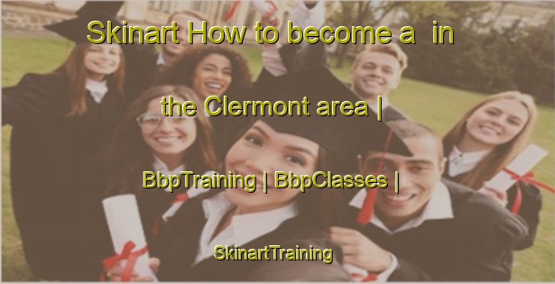 Skinart How to become a  in the Clermont area | BbpTraining | BbpClasses | SkinartTraining-United States